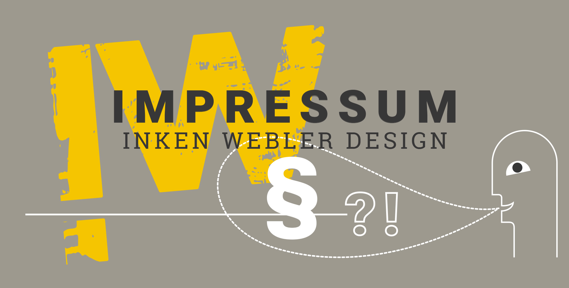 Inken Webler Design Impressum Schriftzug Impressum Inken Webler Design , darunter Illustration mit Männchen und Sprechblase, in der ein Paragraphenzeichen, ein Fragezeichen und ein Ausrufezeichen zu sehen ist